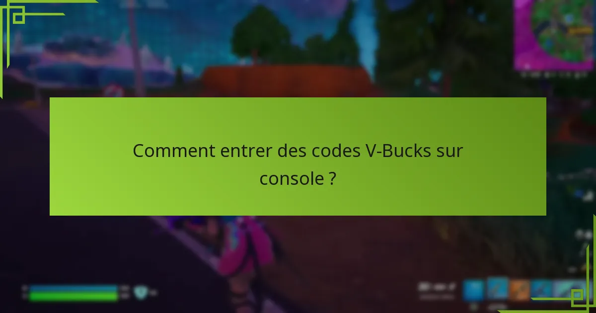 Quels sont les messages d’erreur courants lors de l’entrée des codes V-Bucks ?
