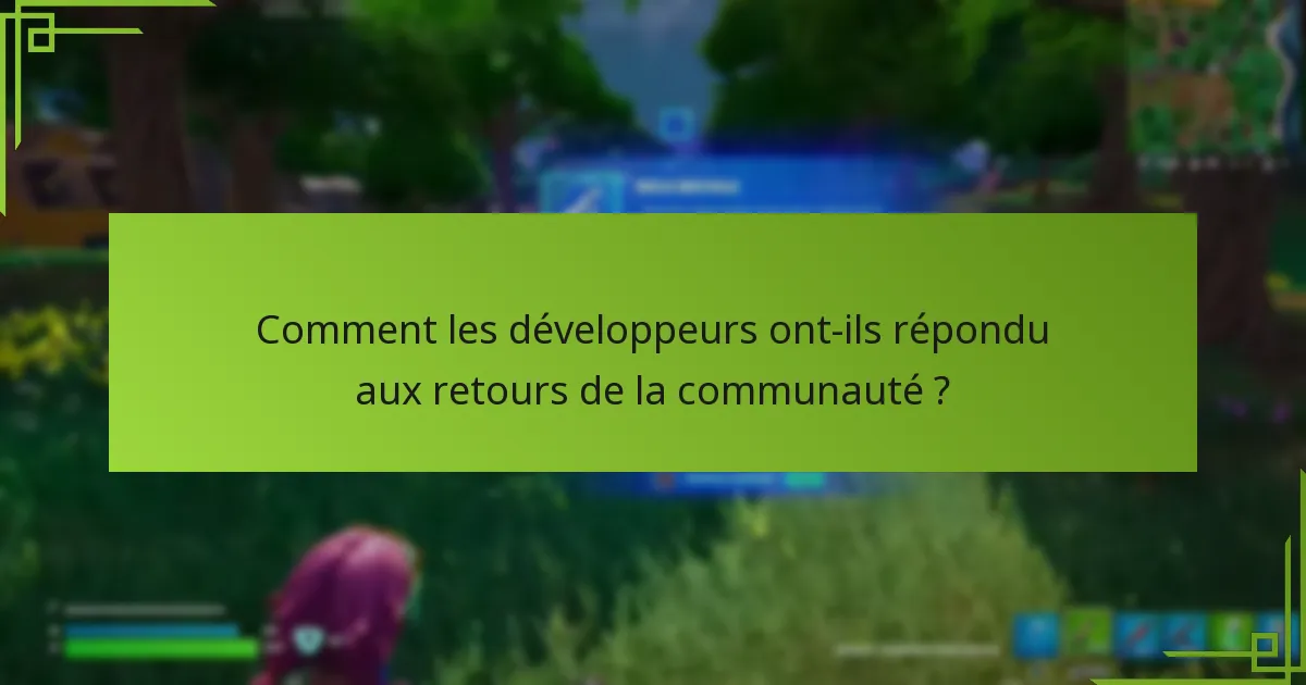 Comment les développeurs ont-ils répondu aux retours de la communauté ?