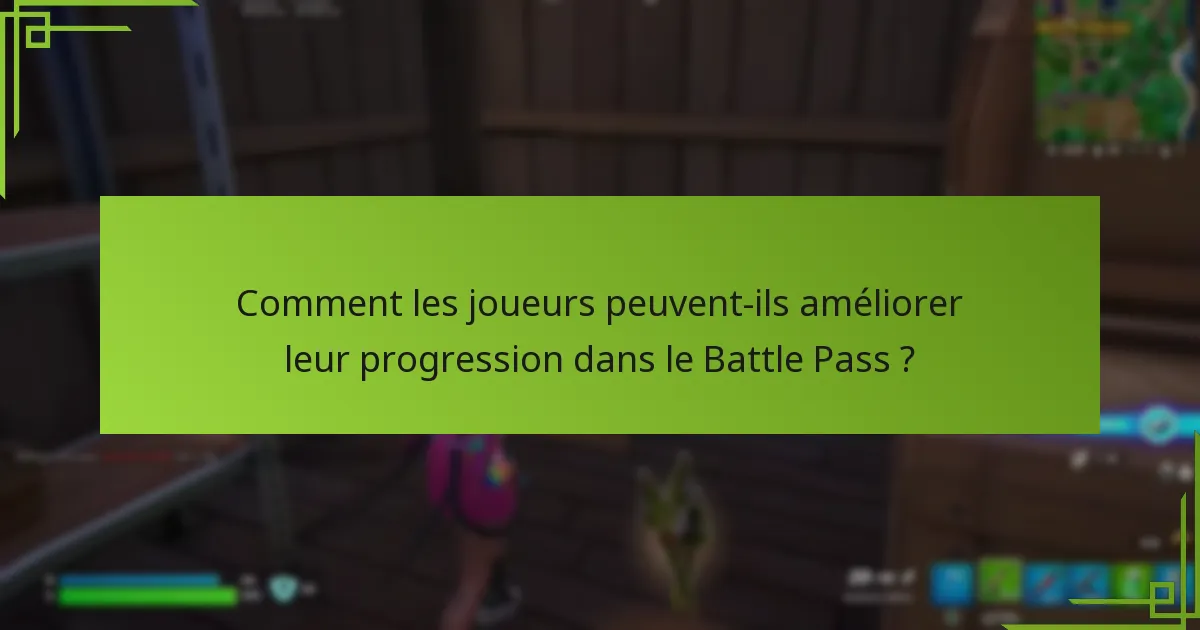 Comment les joueurs peuvent-ils améliorer leur progression dans le Battle Pass ?