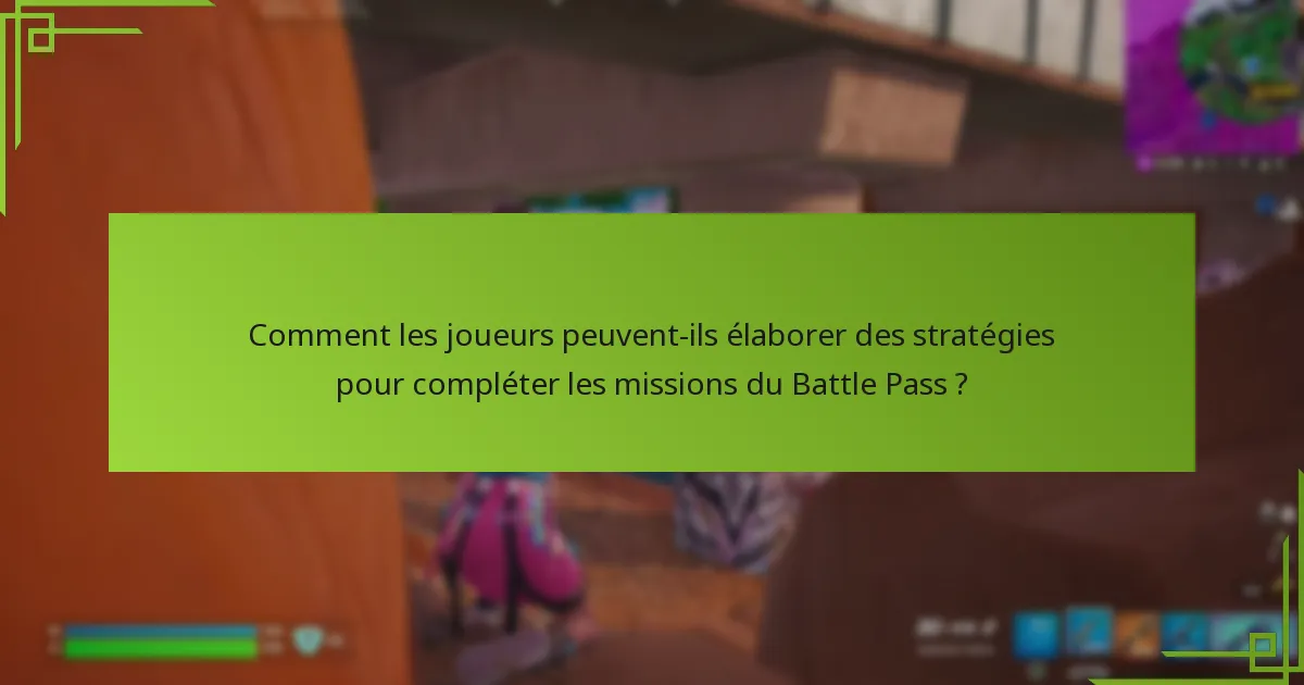 Quelles sont les tâches hebdomadaires dans les missions du Battle Pass ?