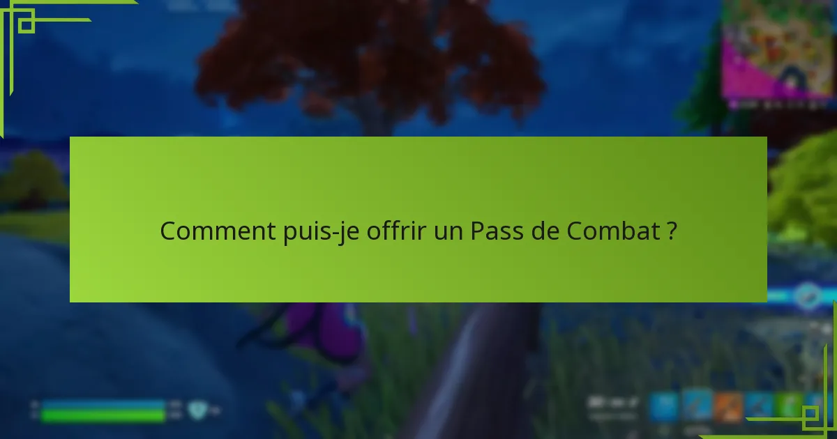 Comment puis-je offrir un Pass de Combat ?