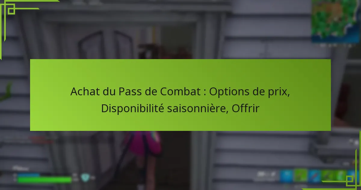 Achat du Pass de Combat : Options de prix, Disponibilité saisonnière, Offrir