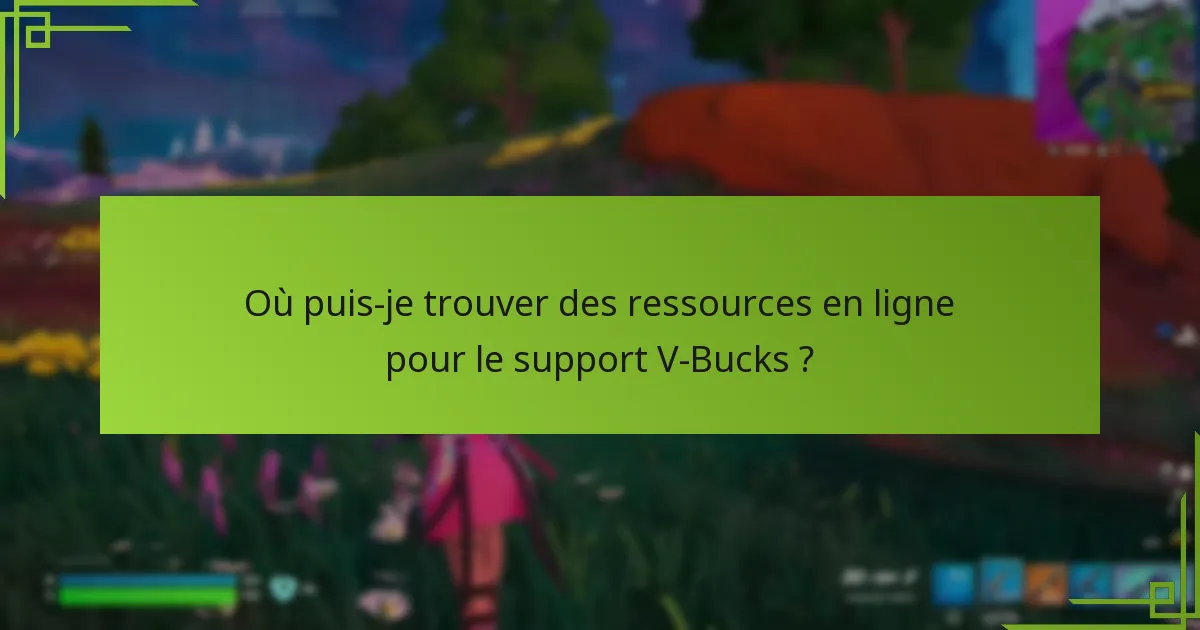 Quels sont les problèmes V-Bucks les plus courants et comment puis-je les résoudre ?