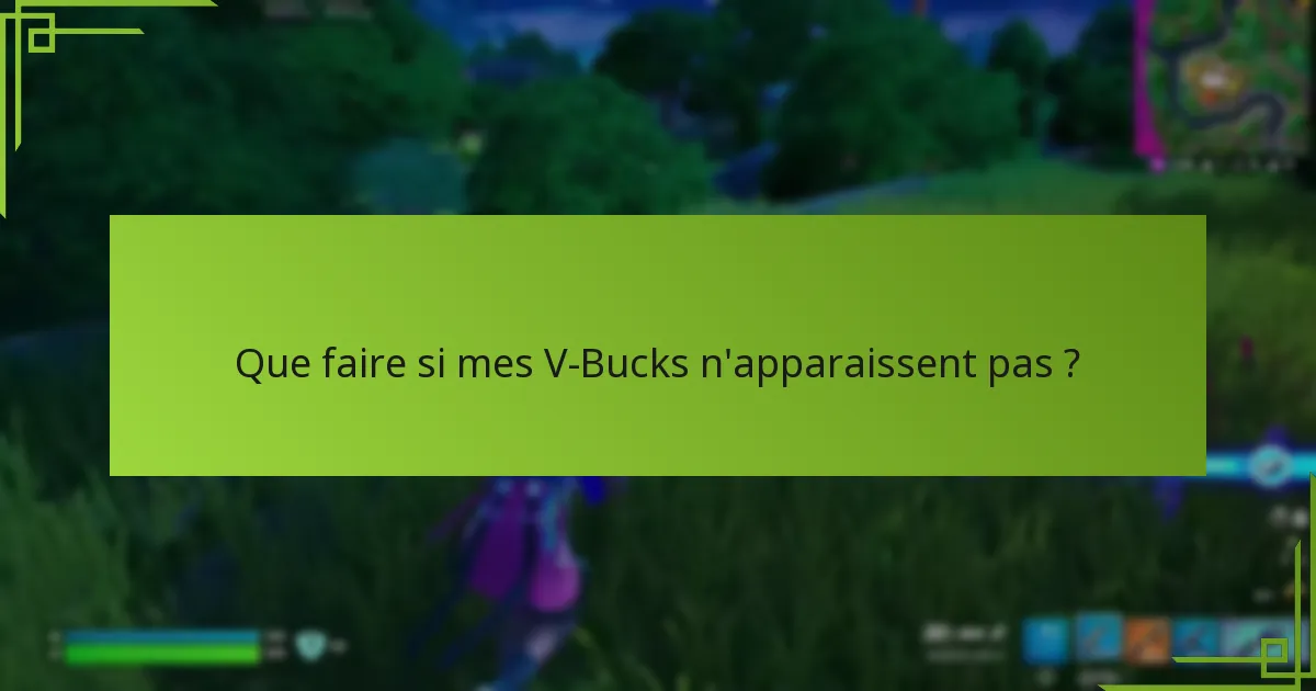 Que faire si mes V-Bucks n’apparaissent pas ?
