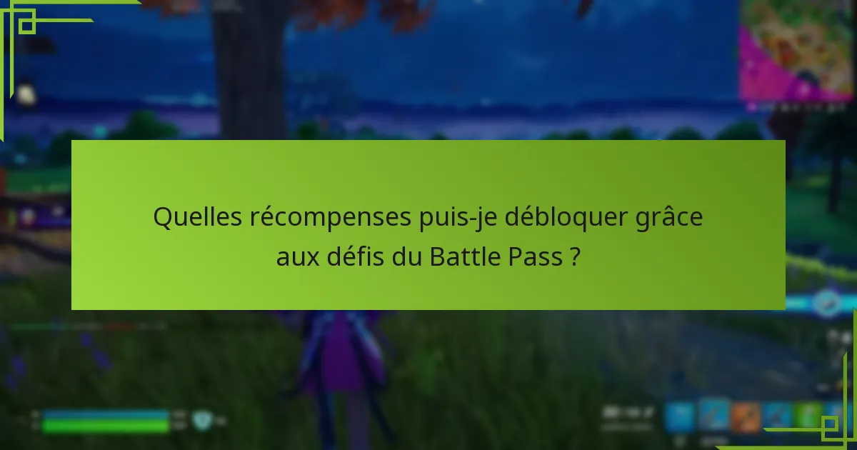 Quelles récompenses puis-je débloquer grâce aux défis du Battle Pass ?