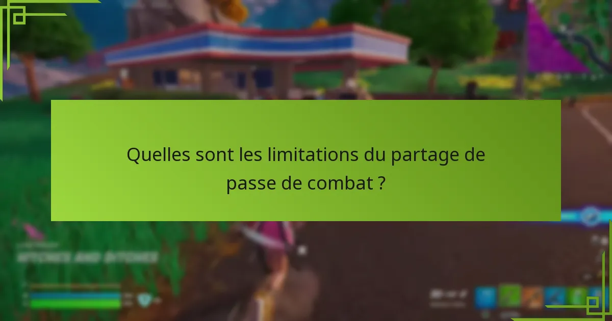 Quelles sont les limitations du partage de passe de combat ?