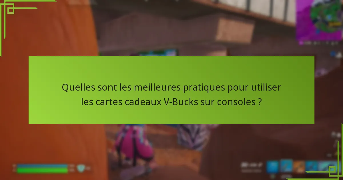 Quels facteurs devrais-je considérer lors du choix d’une carte cadeau V-Bucks ?